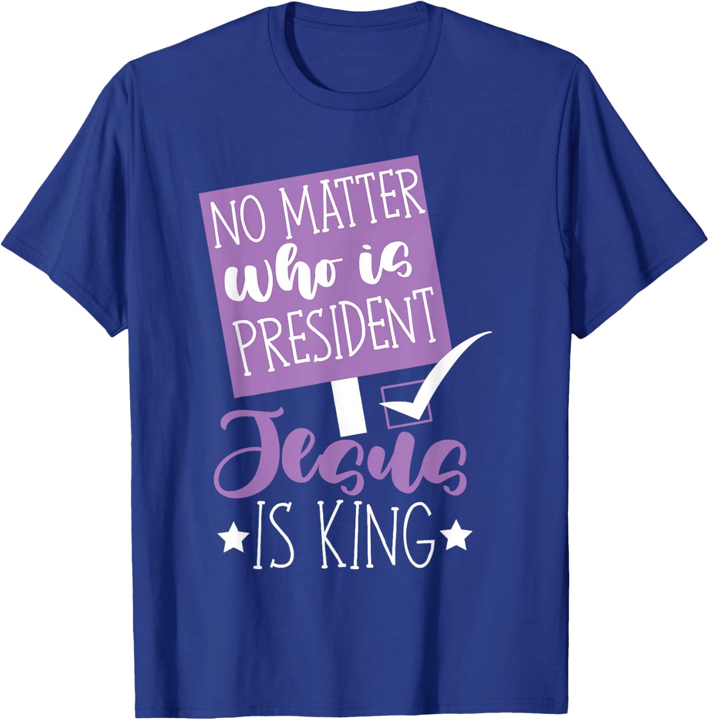 No matter who is president jesus is king women T-Shirt - T-Shirt | Royal