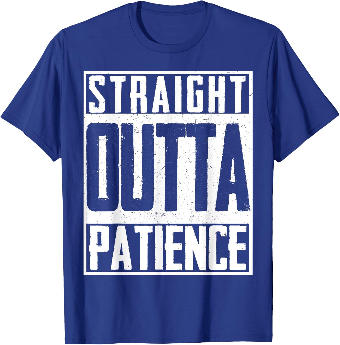 Straight Outta Patience Fed Up Upset Timeout Endure T-Shirt - T-Shirt | Royal