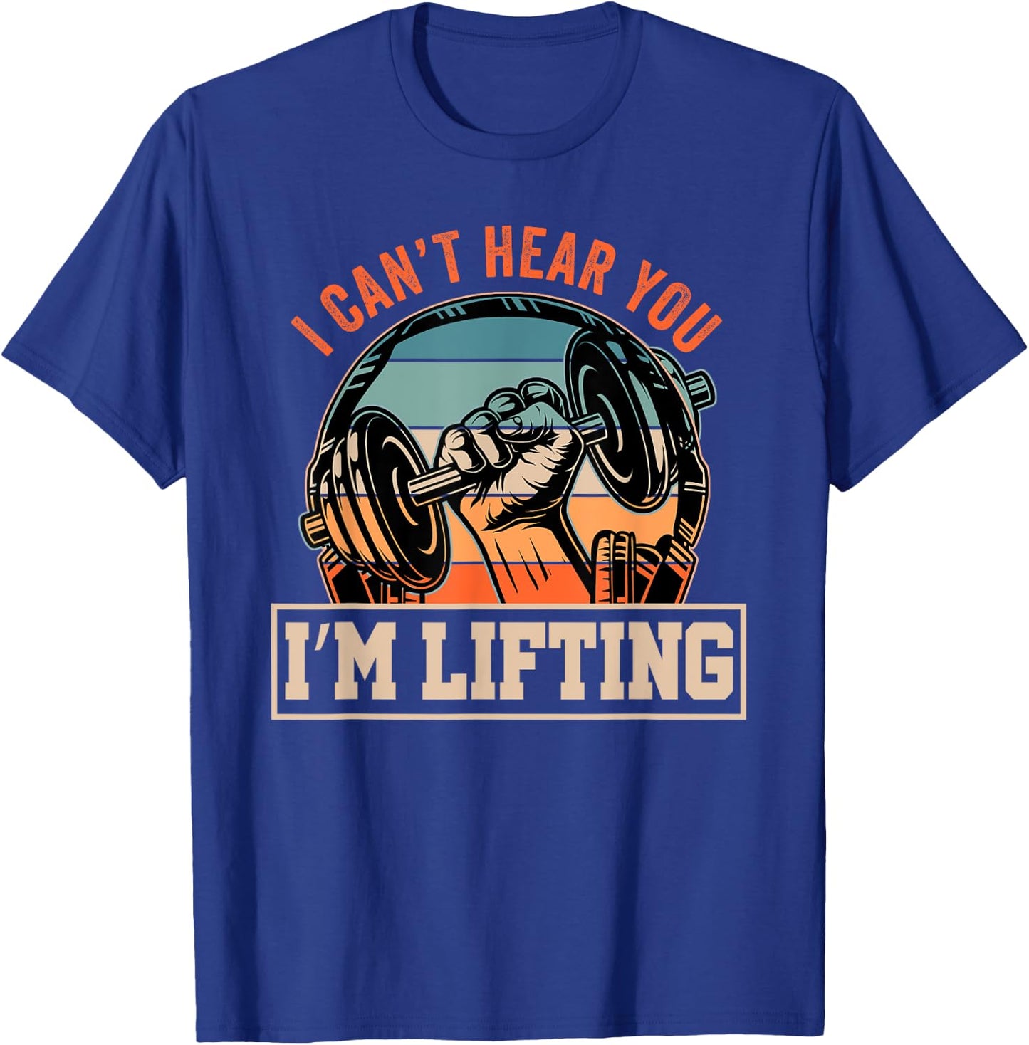 I Can't Hear You I'm Lifting Funny Fitness Gym Outfit T-Shirt - T-Shirt | Royal