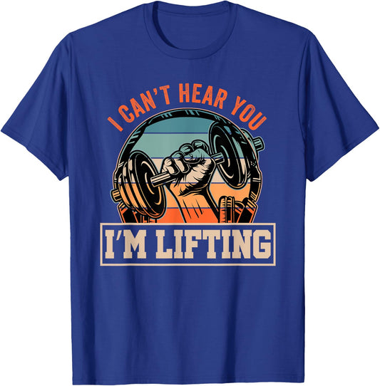 I Can't Hear You I'm Lifting Funny Fitness Gym Outfit T-Shirt - T-Shirt | Royal