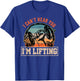 I Can't Hear You I'm Lifting Funny Fitness Gym Outfit T-Shirt - T-Shirt | Royal