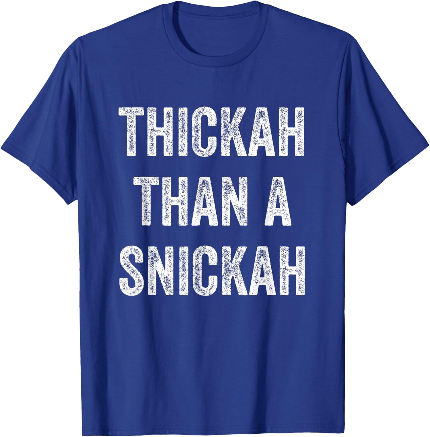 Thickah Than A Snickah T-Shirt - T-Shirt | Royal