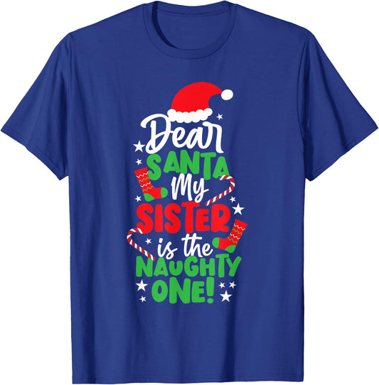 Funny Christmas Dear Santa My Sister The Naughty One T-Shirt - T-Shirt | Royal