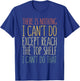 There Is Nothing I Can't Do Except Reach The Top Shelf Shirt T-Shirt - T-Shirt | Royal