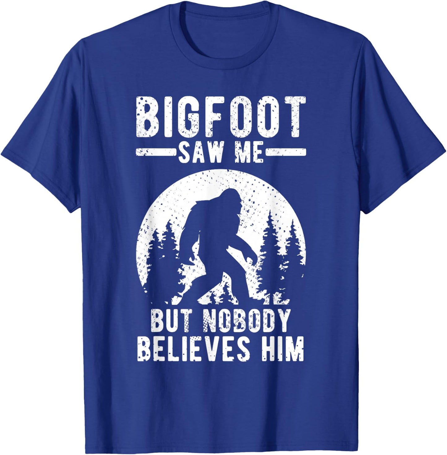Yeti Bigfoot Saw Me But Nobody Believes Him T-Shirt - T-Shirt | Royal