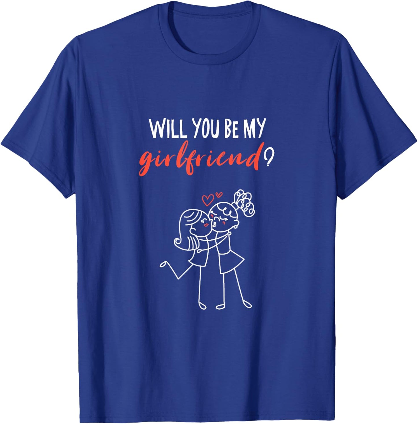 Will You Be My Girlfriend? I Love You Valentine T-Shirt - T-Shirt | Royal