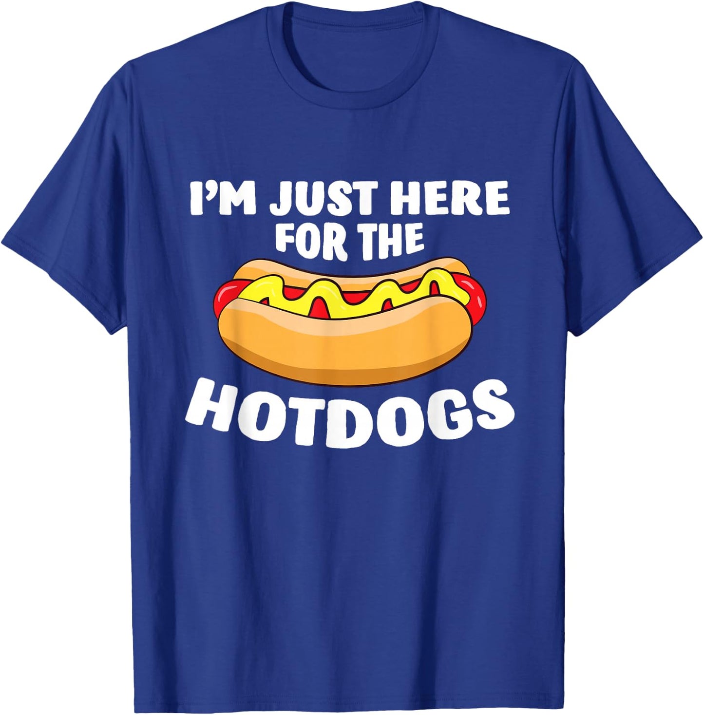 Funny Hot Dog Lover I'm Just Here for The Hot Dogs Small T-Shirt - T-Shirt | Royal