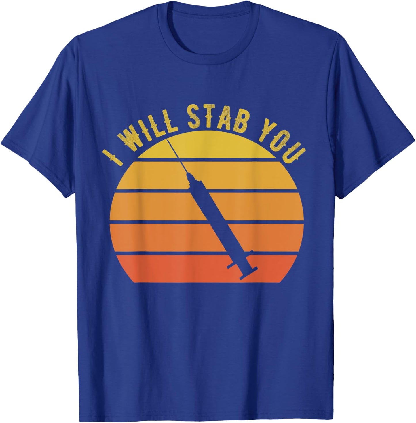 I Will Stab You Nurse Vintage Funny Nurse Retro Sunset T-Shirt - T-Shirt | Royal