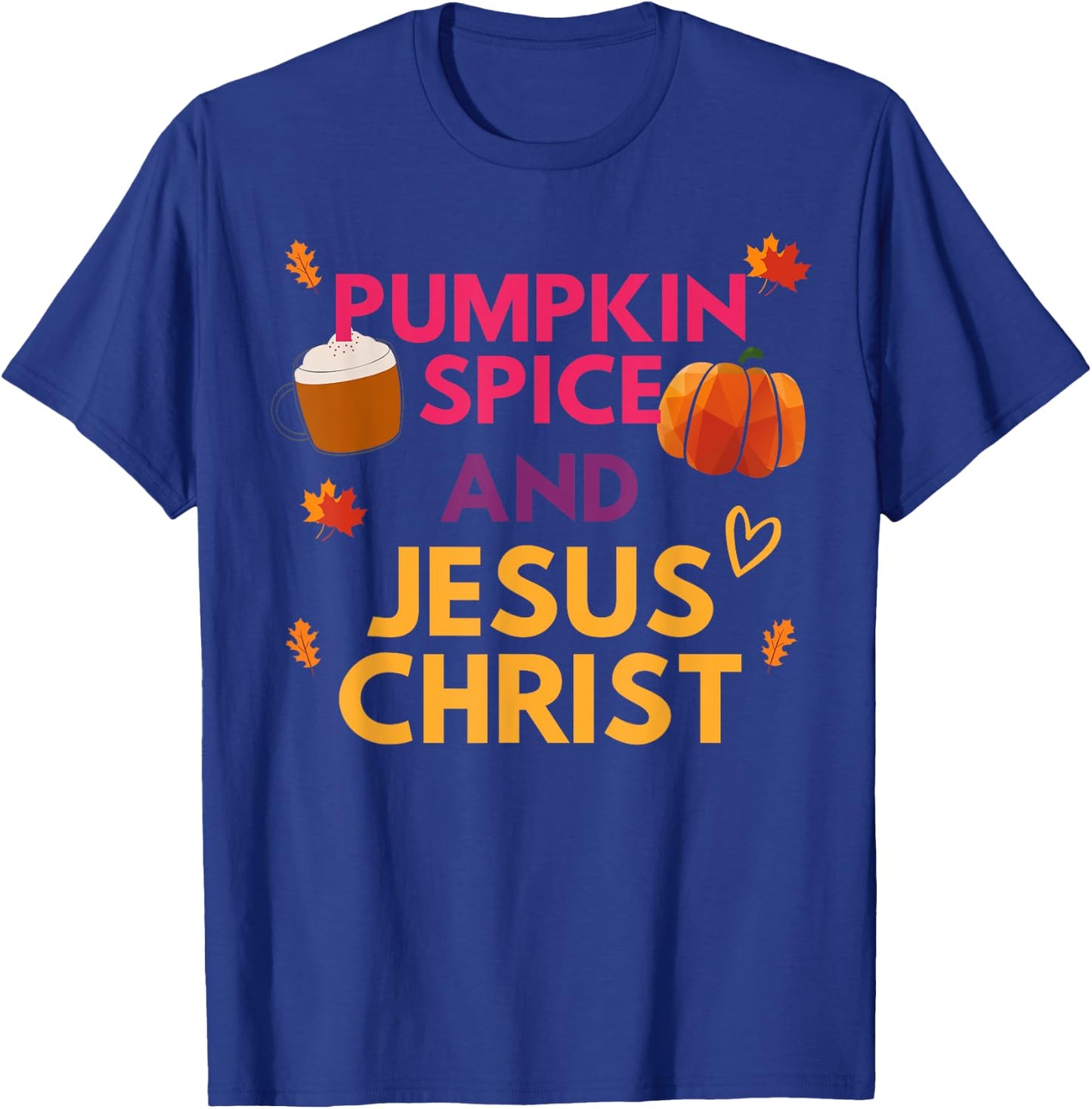 Pumpkin Spice And Jesus Christ Halloween Christian T-Shirt - T-Shirt | Royal