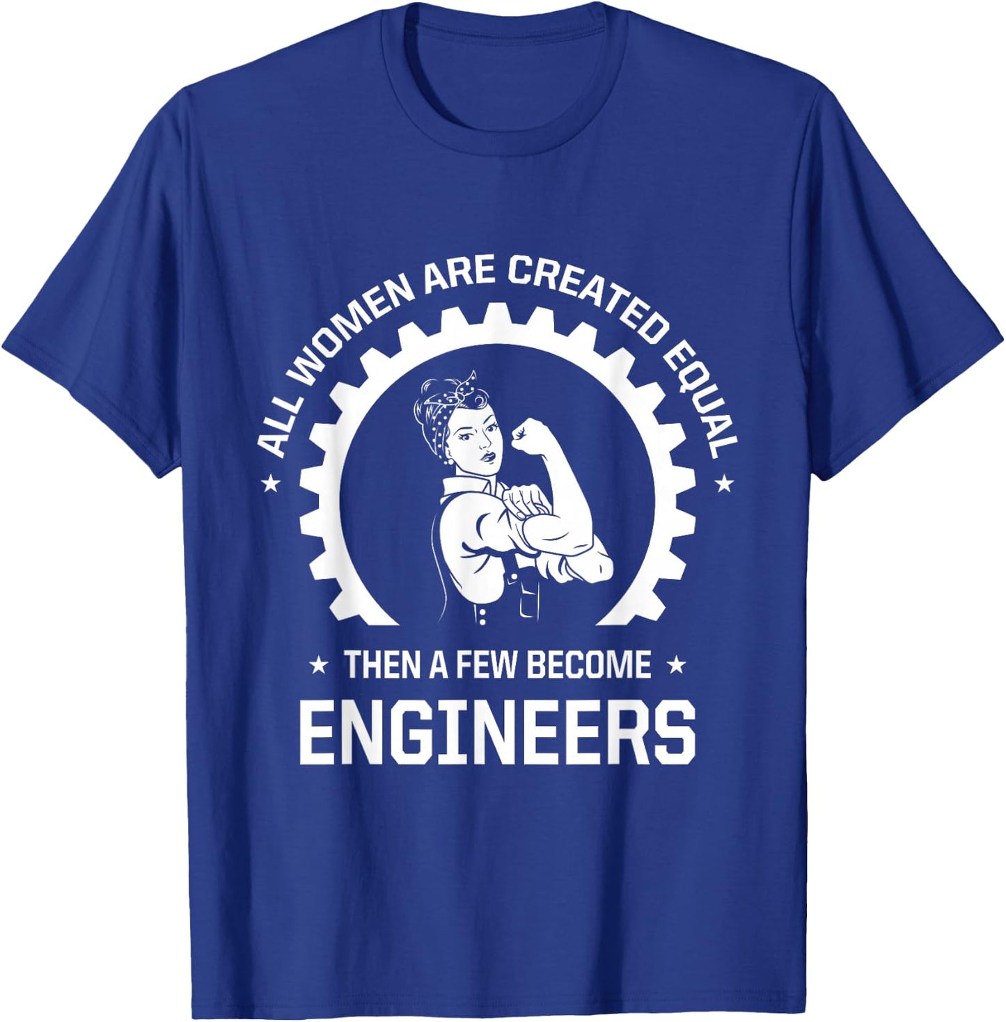 All Women Are Created Equal - Funny Female Engineer T-Shirt - T-Shirt | Royal