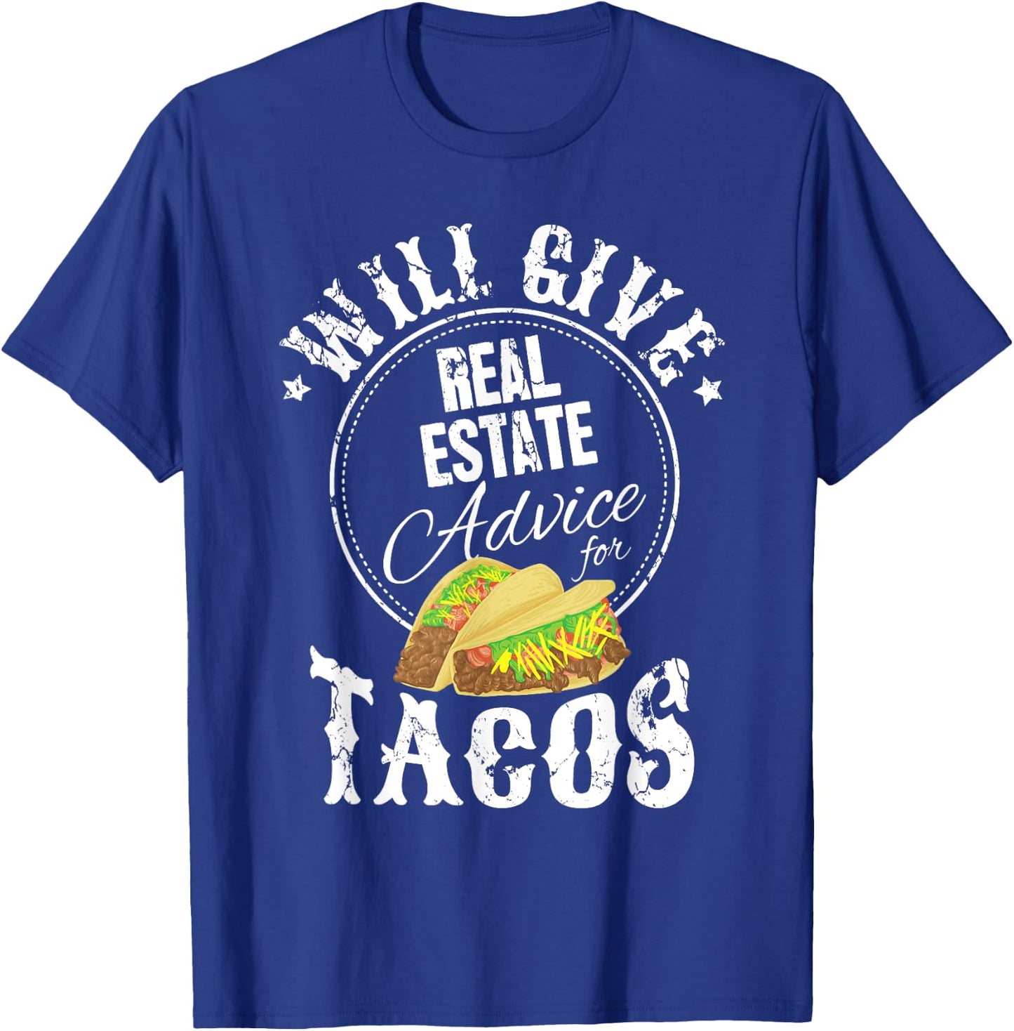 Funny Realtor Will Give Real Estate Advice For Tacos T-Shirt - T-Shirt | Royal