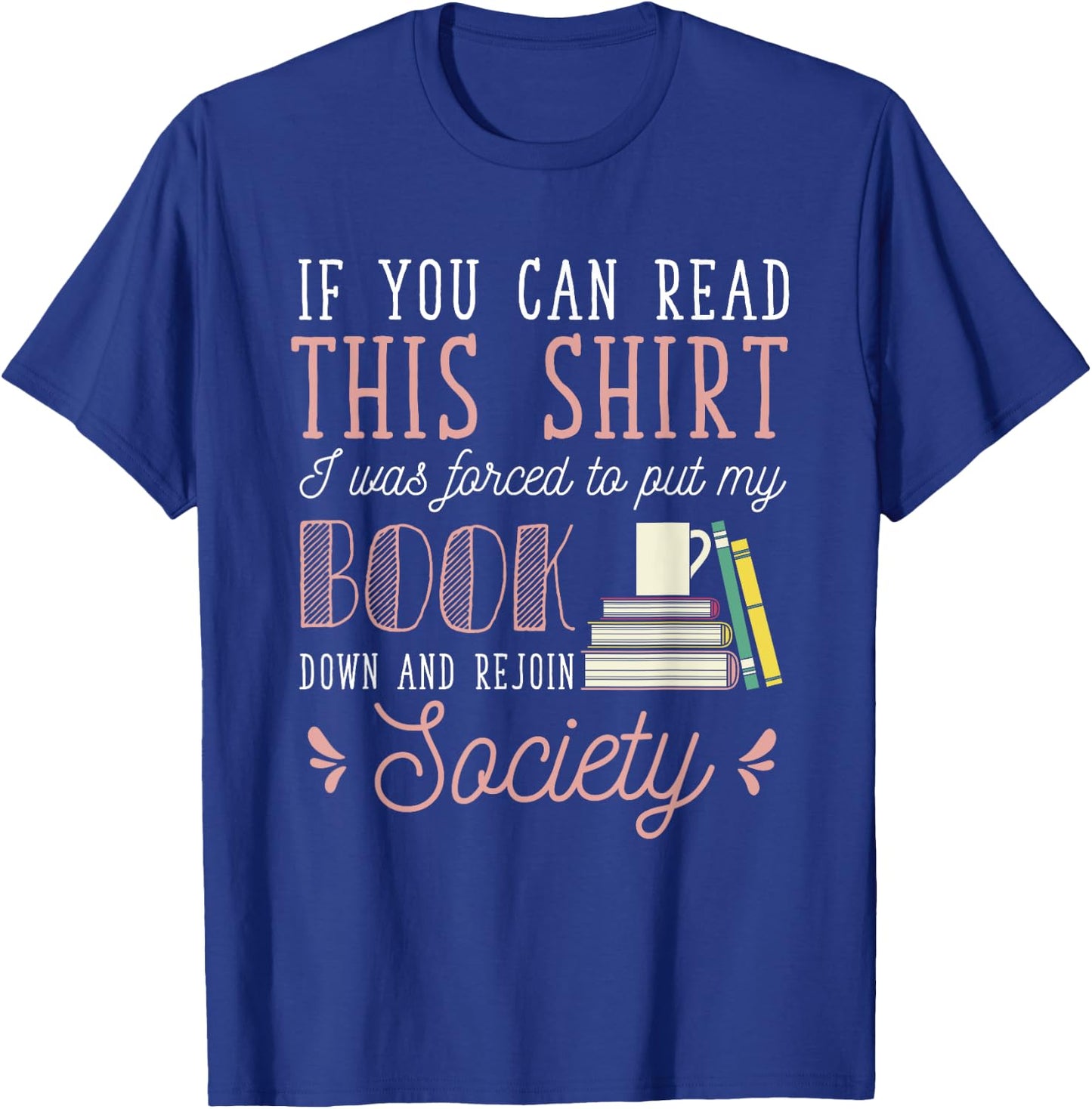 If You Read This I Was Forced To Put My Book Down Reading T-Shirt - T-Shirt | Royal