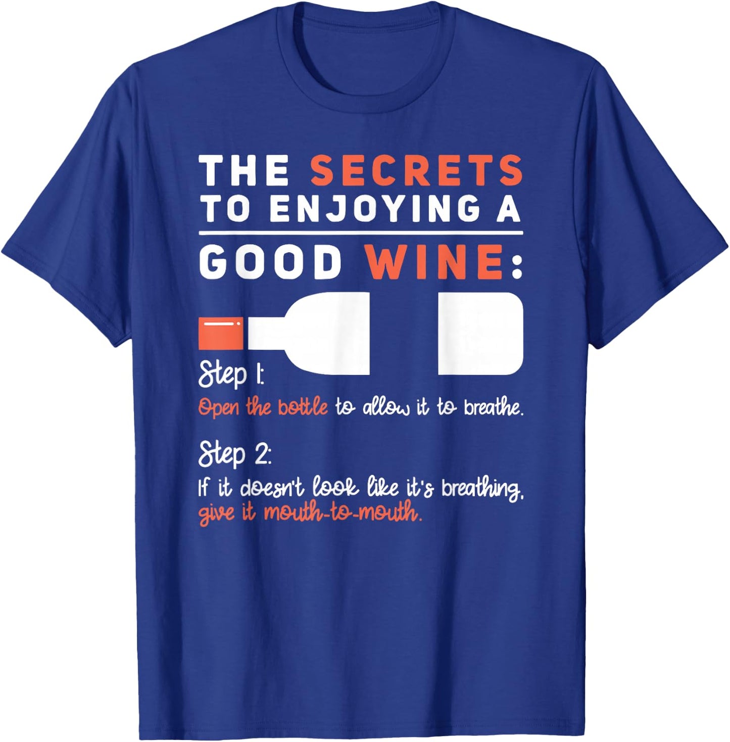 Secret To Enjoying Good Wine - Humorous Wine Lover Saying T-Shirt - T-Shirt | Royal