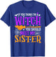 If You Think I'm Witch You Should Meet My Sister Halloween T-Shirt - T-Shirt | Royal