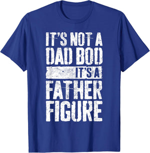 It's Not A Dad Bod It's A Father Figure Shirt Fathers Day T-Shirt - T-Shirt | Royal