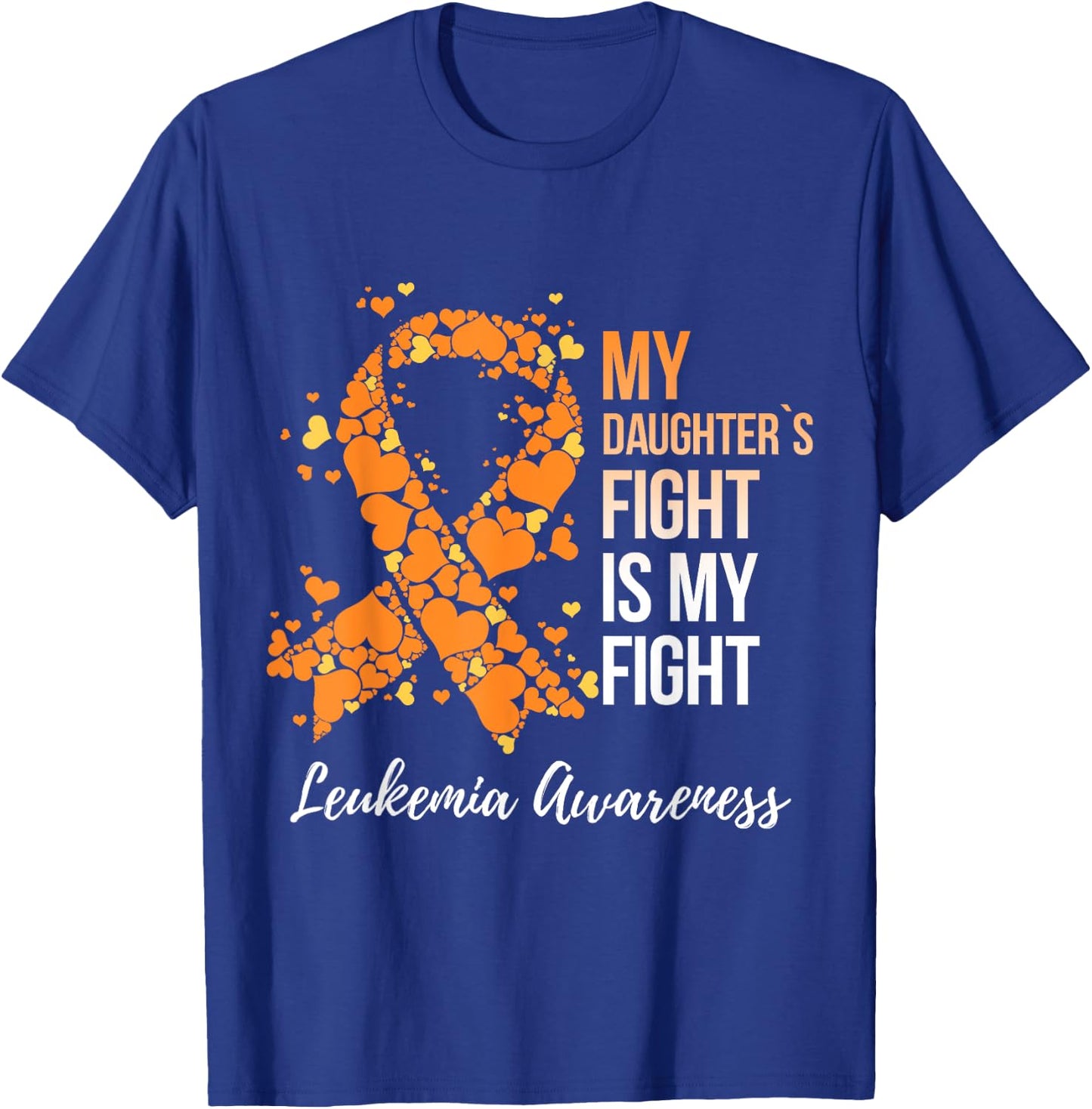 My Daughter’s Fight Is My Fight Leukemia Awareness T-Shirt - T-Shirt | Royal