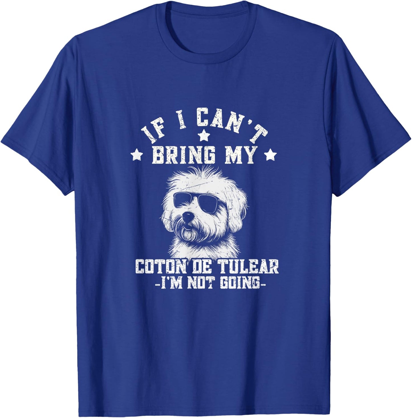 If I Can't Bring My Coton de Tulear I'm Not Going Funny Dog Men Women Girls Kids T-Shirt - T-Shirt | Royal