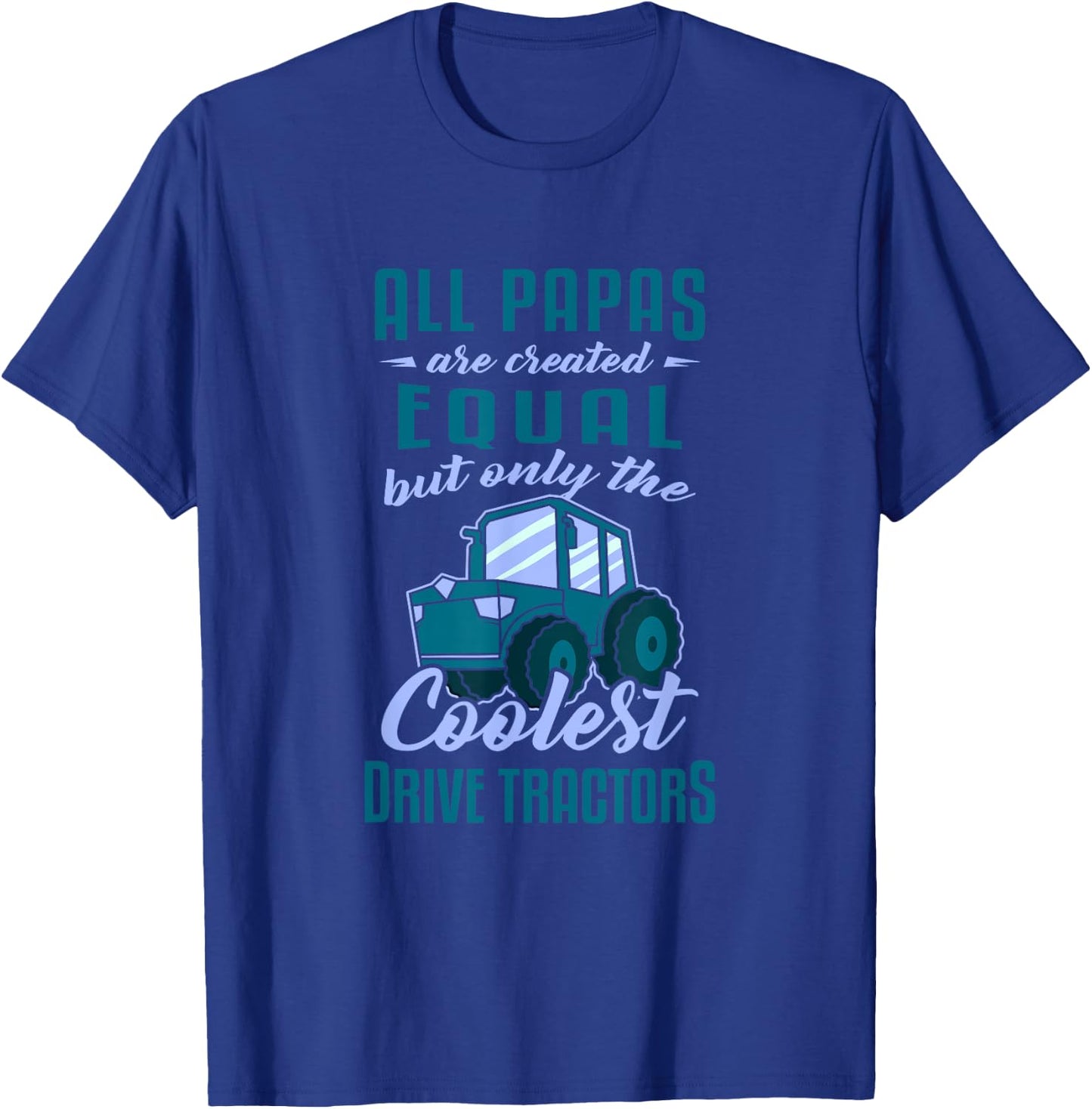 Funny Tractor Driver All Papas Created Equal Farmer T-Shirt - T-Shirt | Royal