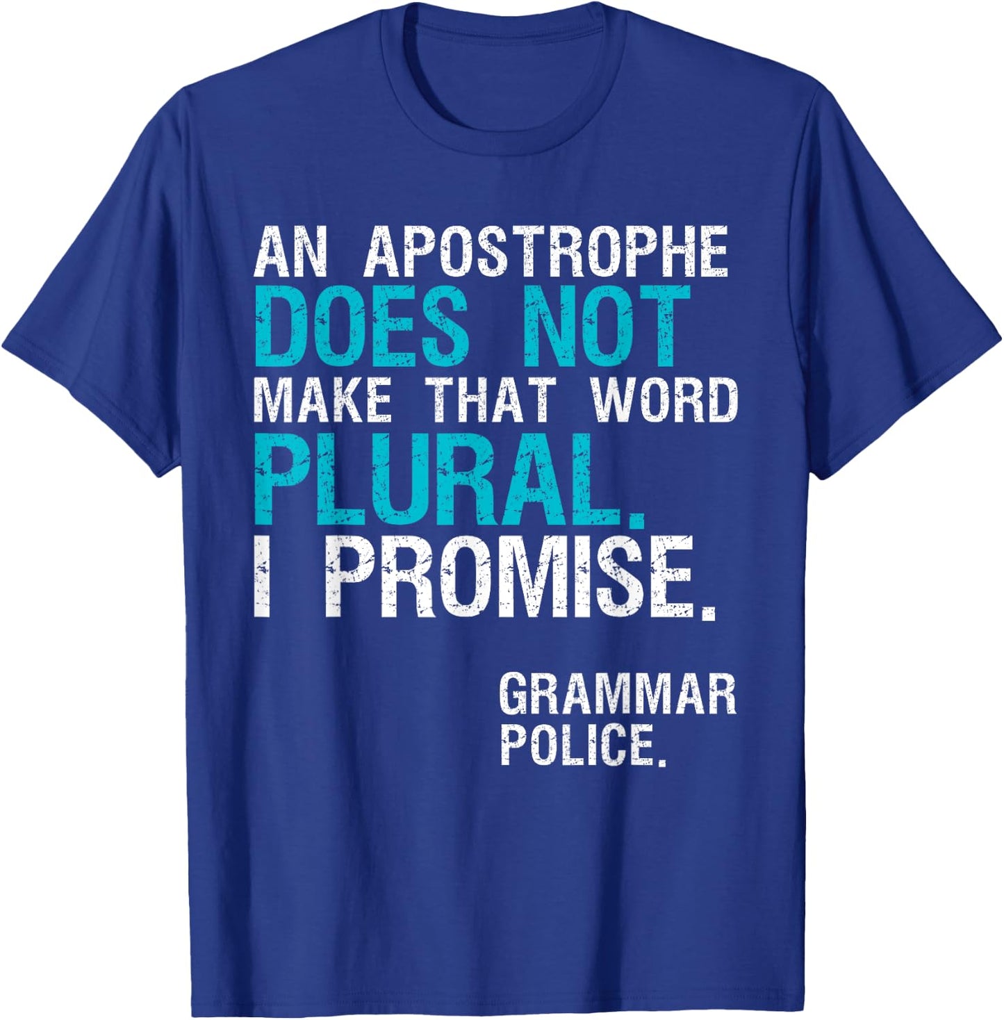 An Apostrophe Does Not Make That Word Plural Grammar Police T-Shirt - T-Shirt | Royal