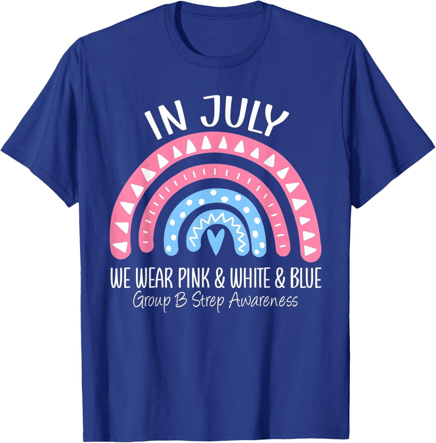 Rainbow June We Wear Pink Blue GBS Group B Strep Awareness T-Shirt - T-Shirt | Royal