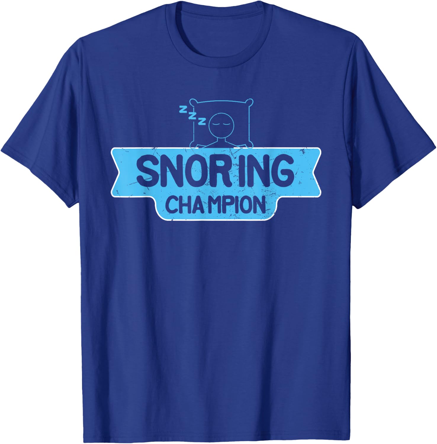 Cool Snoring Champion Sleep Lover Anti Snore Husbands gift T-Shirt - T-Shirt | Royal