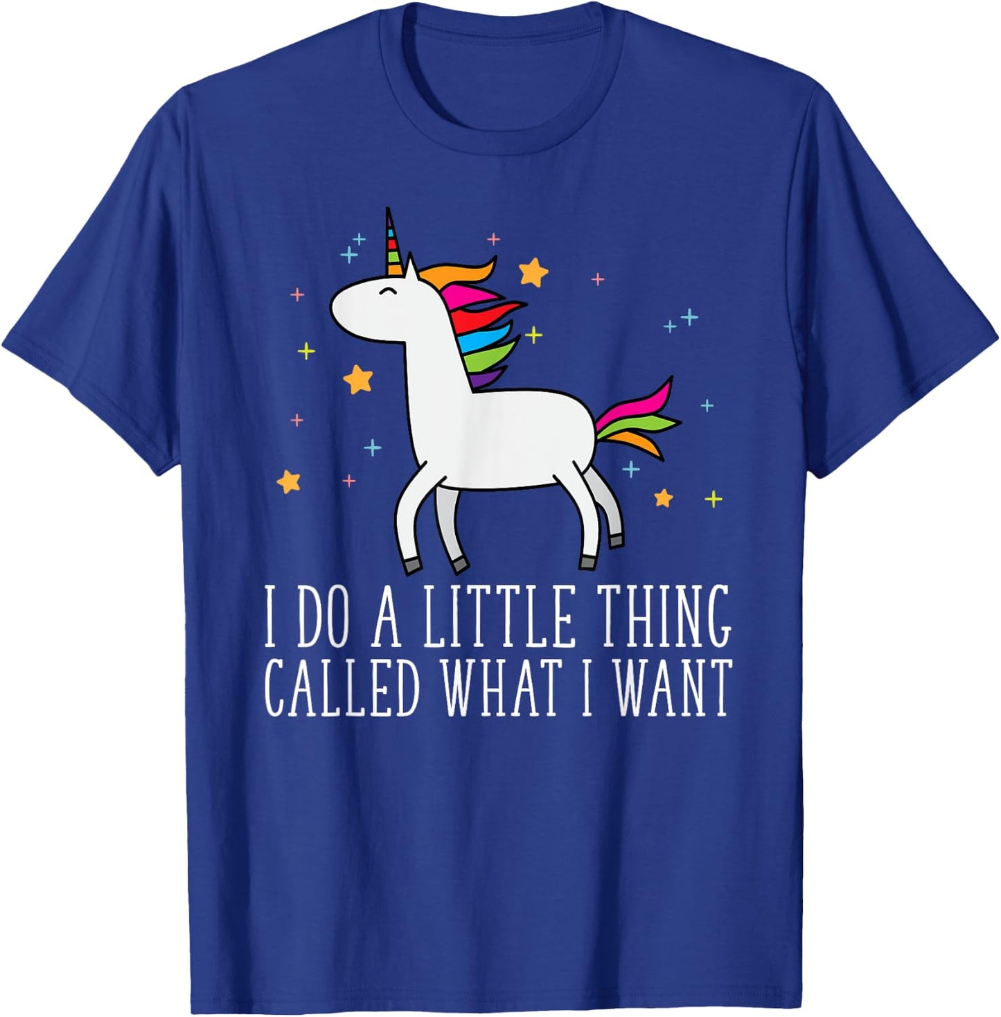 Unicorn Gifts For Girls Do A Little Thing Called What I Want T-Shirt - T-Shirt | Royal