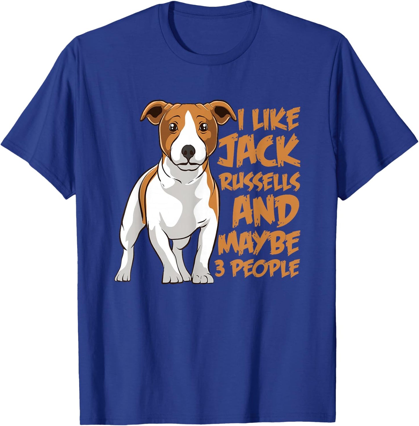 I Like Jack Russells and Maybe 3 People Funny Jack Russell T-Shirt - T-Shirt | Royal