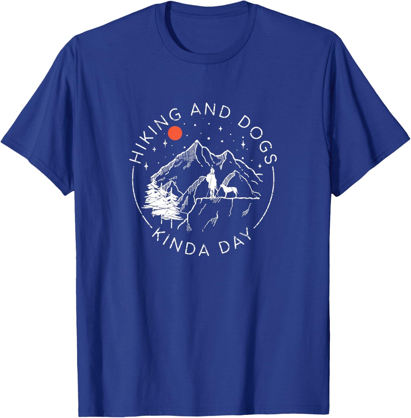Hiking And Dogs Kinda Day, Outdoor Lover and Dog Owner T-Shirt - T-Shirt | Royal