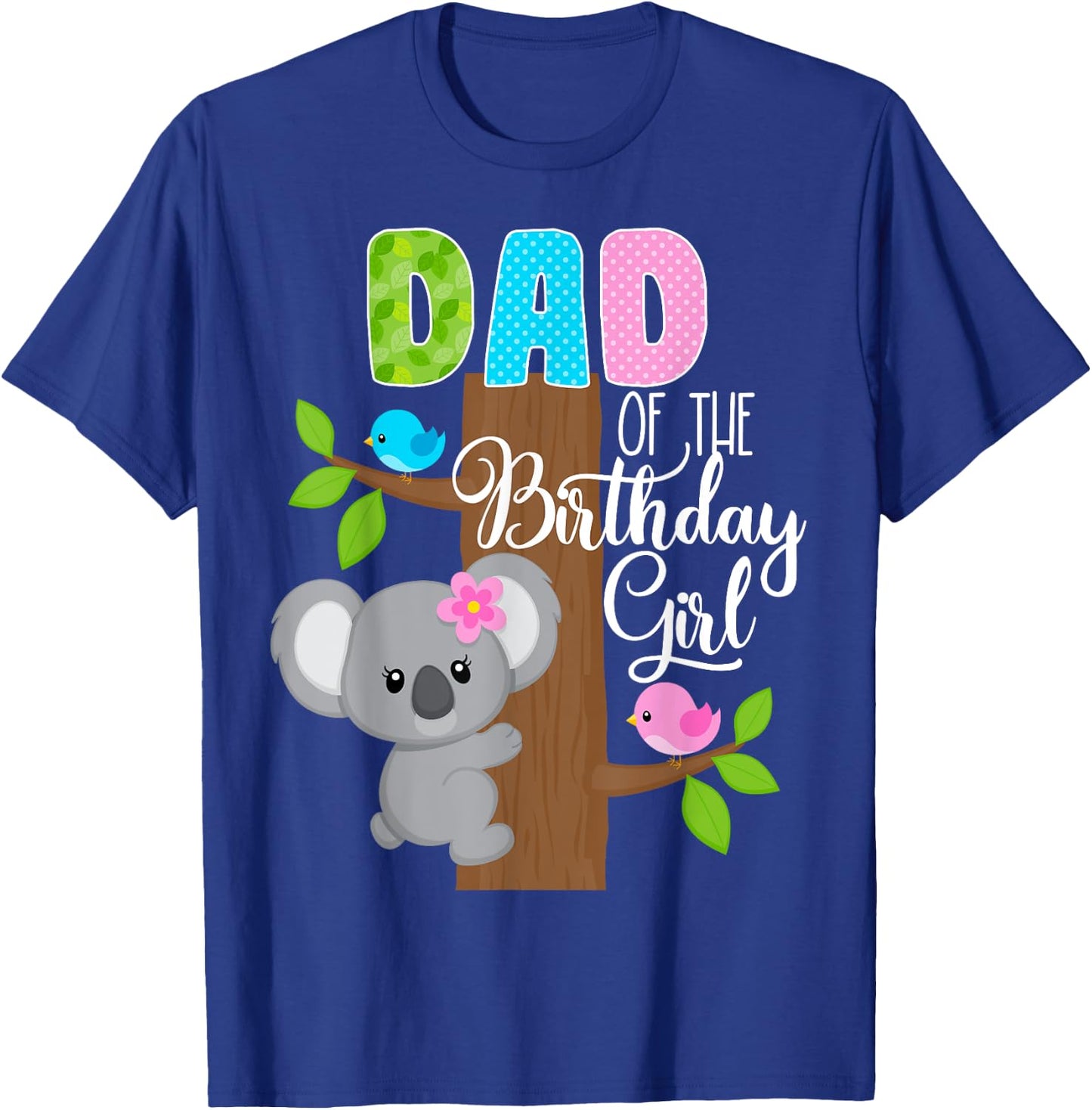 Koala Bear Birthday Dad Of The Birthday Girl Koala's Birthday T-Shirt - T-Shirt | Royal