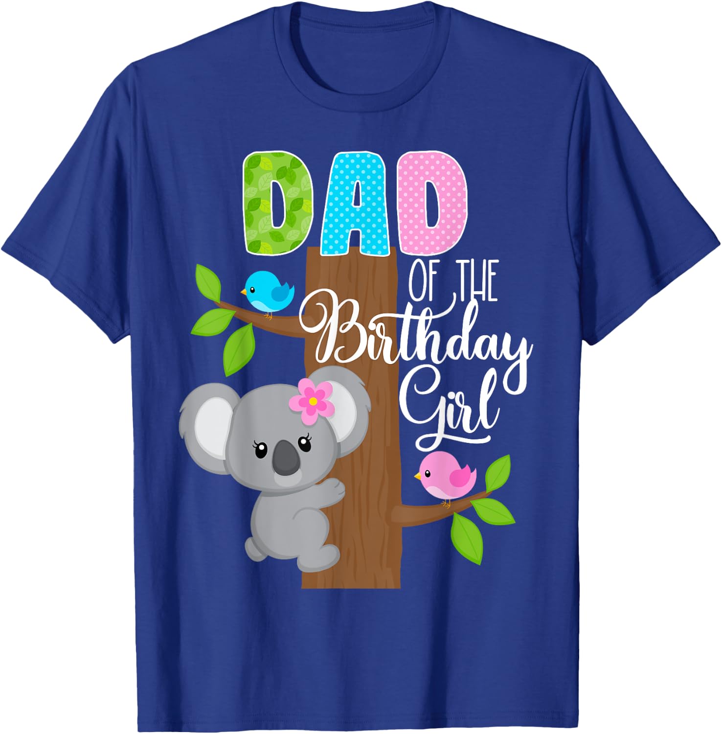Koala Bear Birthday Dad Of The Birthday Girl Koala's Birthday T-Shirt - T-Shirt | Royal