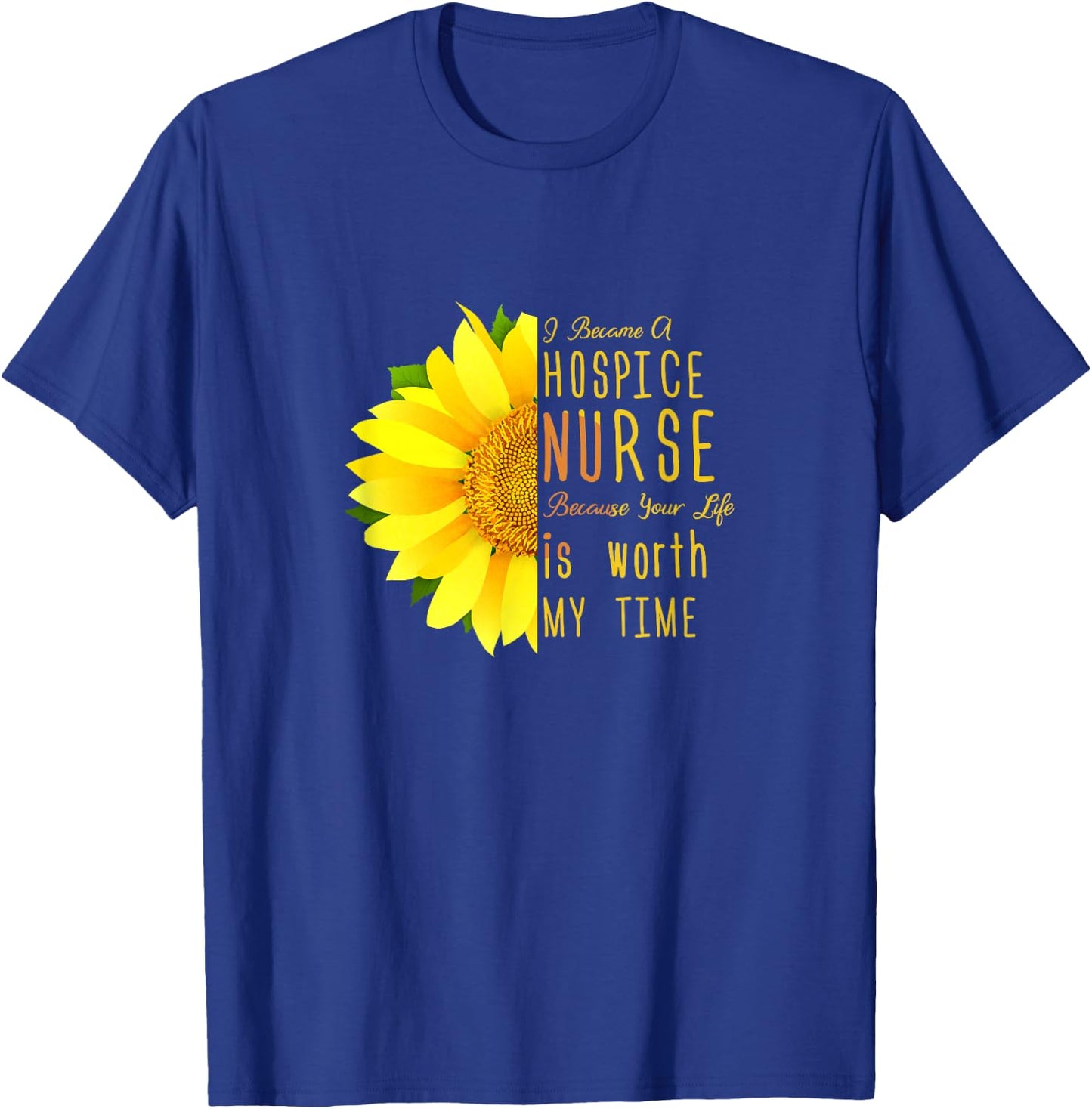 Hospice Nurse - Your Life Is Worth My Time T-Shirt - T-Shirt | Royal