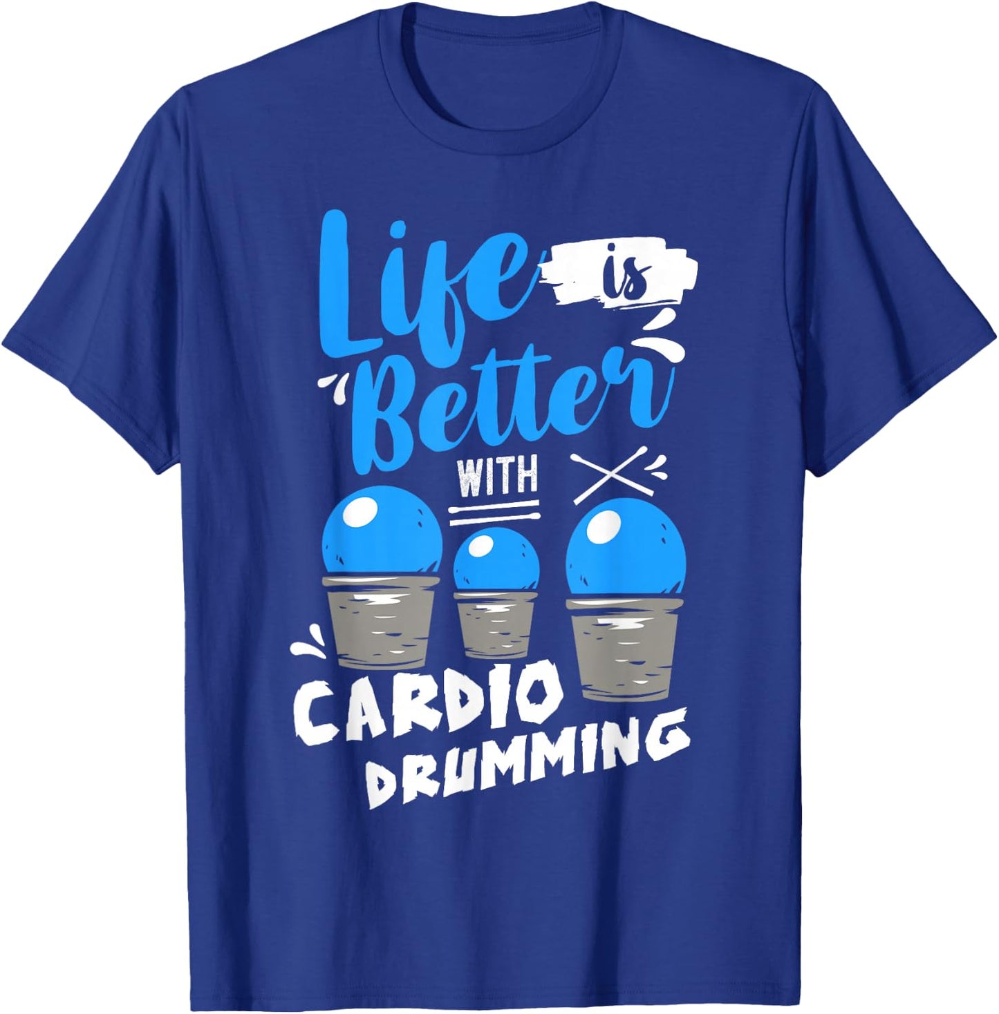 Life is Better With Cardio Drumming Fitness Workout T-Shirt - T-Shirt | Royal