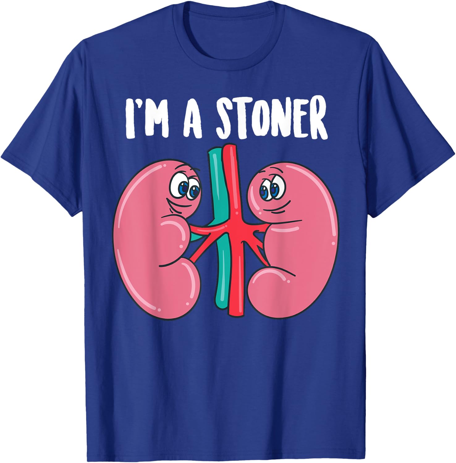 Cute I'm A Stoner | Funny Kidney Stone Gift Joke Sarcasm Gag T-Shirt - T-Shirt | Royal