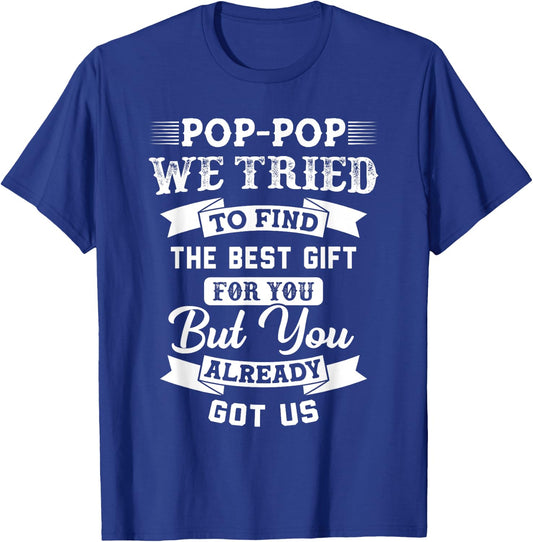 Pop-Pop We tried to find the best Gift you Grandpa Gift T-Shirt - T-Shirt | Royal