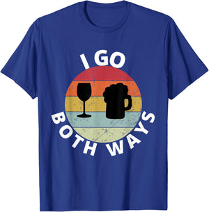 I Go Both Ways Wine Beer Drinking Alcohol Funny T-Shirt - T-Shirt | Royal