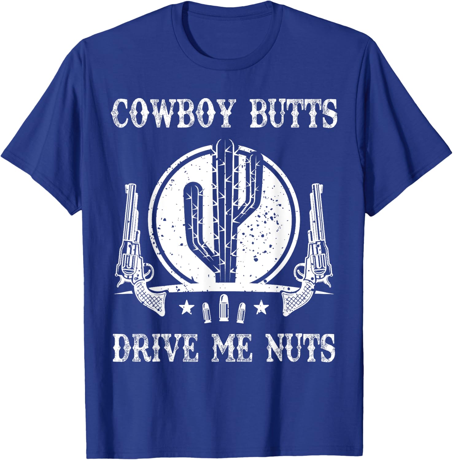 Cowboy Butts Drive Me Nuts Vintage Funny Sexy Cowboys Memes T-Shirt - T-Shirt | Royal