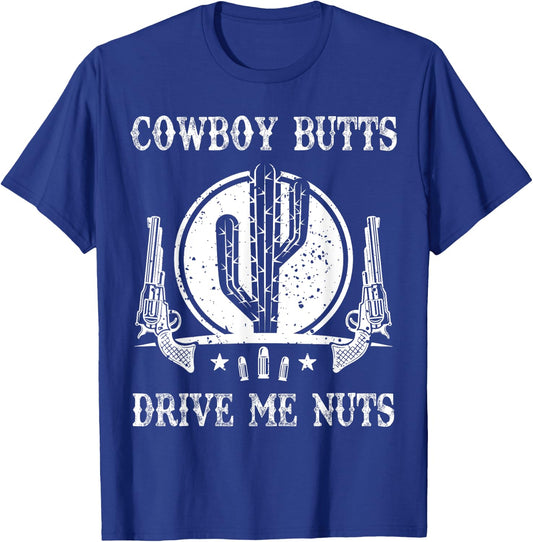 Cowboy Butts Drive Me Nuts Vintage Funny Sexy Cowboys Memes T-Shirt - T-Shirt | Royal