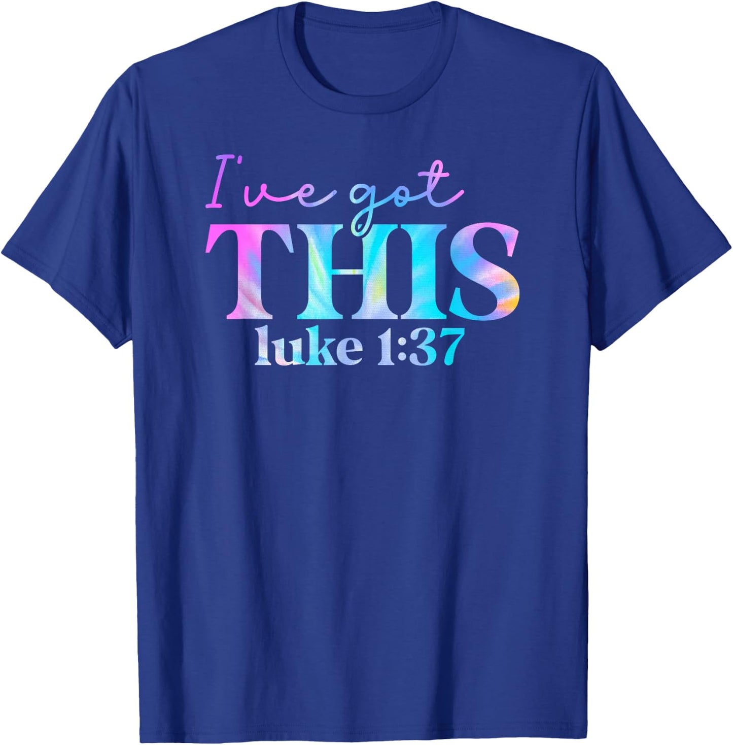 Tie Dye I've got this luke 1 37 01 T-Shirt - T-Shirt | Royal