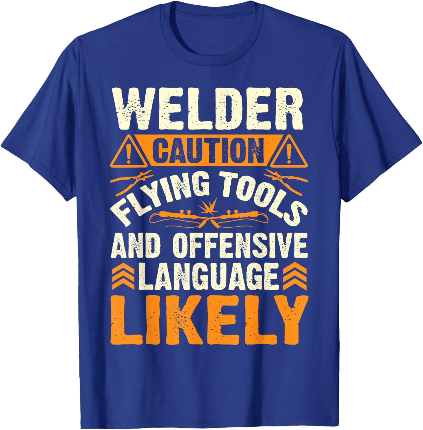 Welder Caution Flying Funny Welder Welding Men Dad Father T-Shirt - T-Shirt | Royal