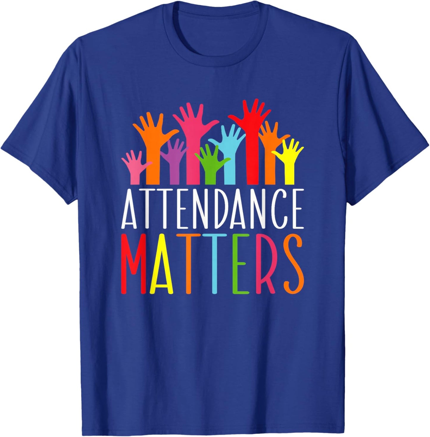 Attendance Matters Funny School Student Class Attendance T-Shirt - T-Shirt | Royal