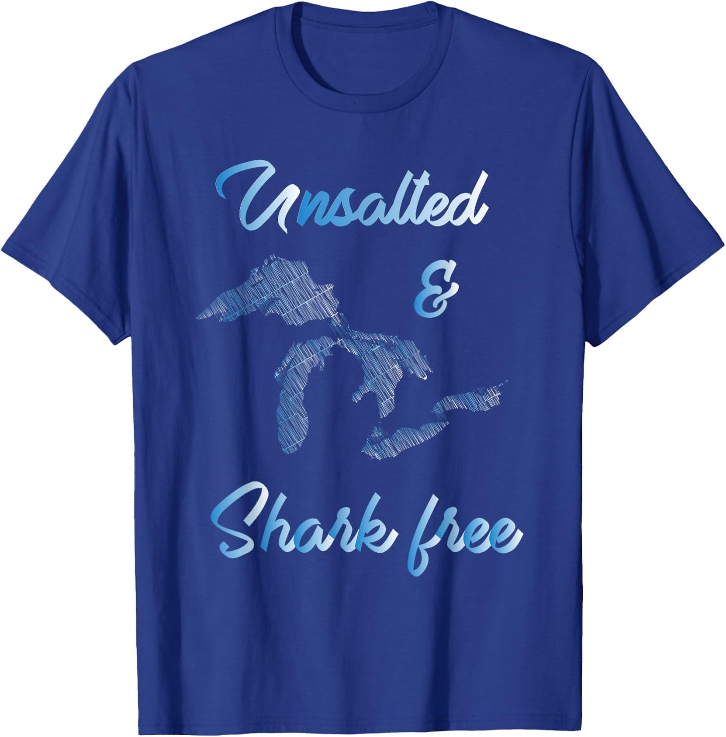 Unsalted and Shark Free Great Lakes MI Michiganian Pride T-Shirt - T-Shirt | Royal