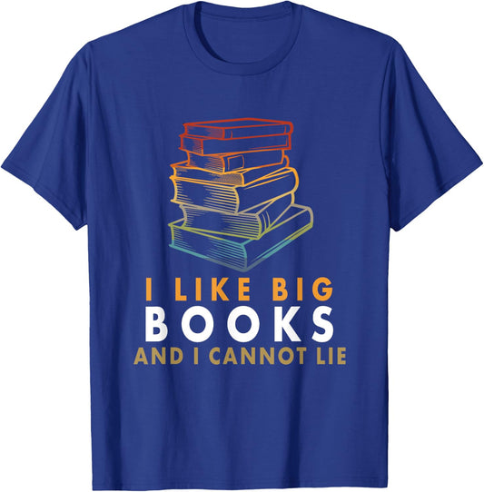 I Like Big Books And I Cannot Lie T-Shirt - T-Shirt | Royal