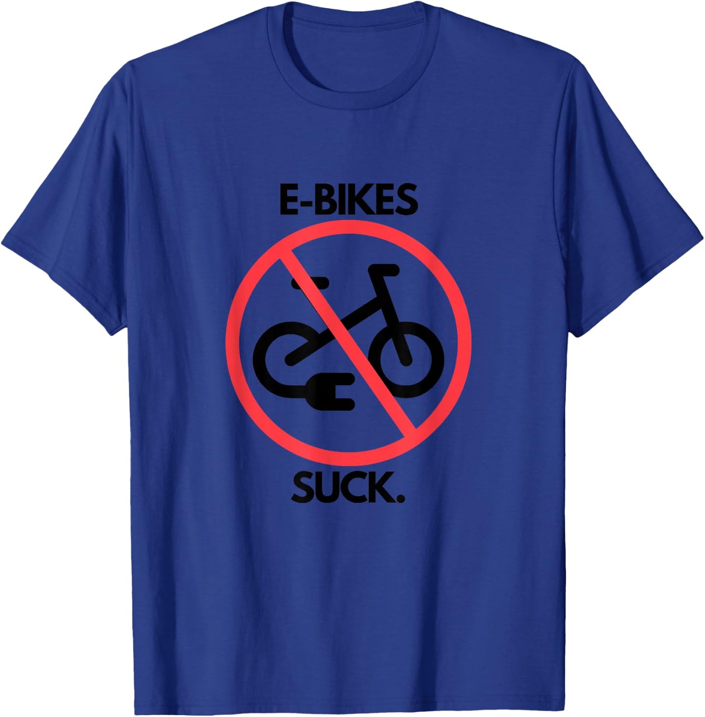 E-Bikes Suck! T-Shirt - T-Shirt | Royal