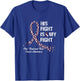 His Fight Is My Fight Oral Head and Neck Cancer Awareness T-Shirt - T-Shirt | Royal
