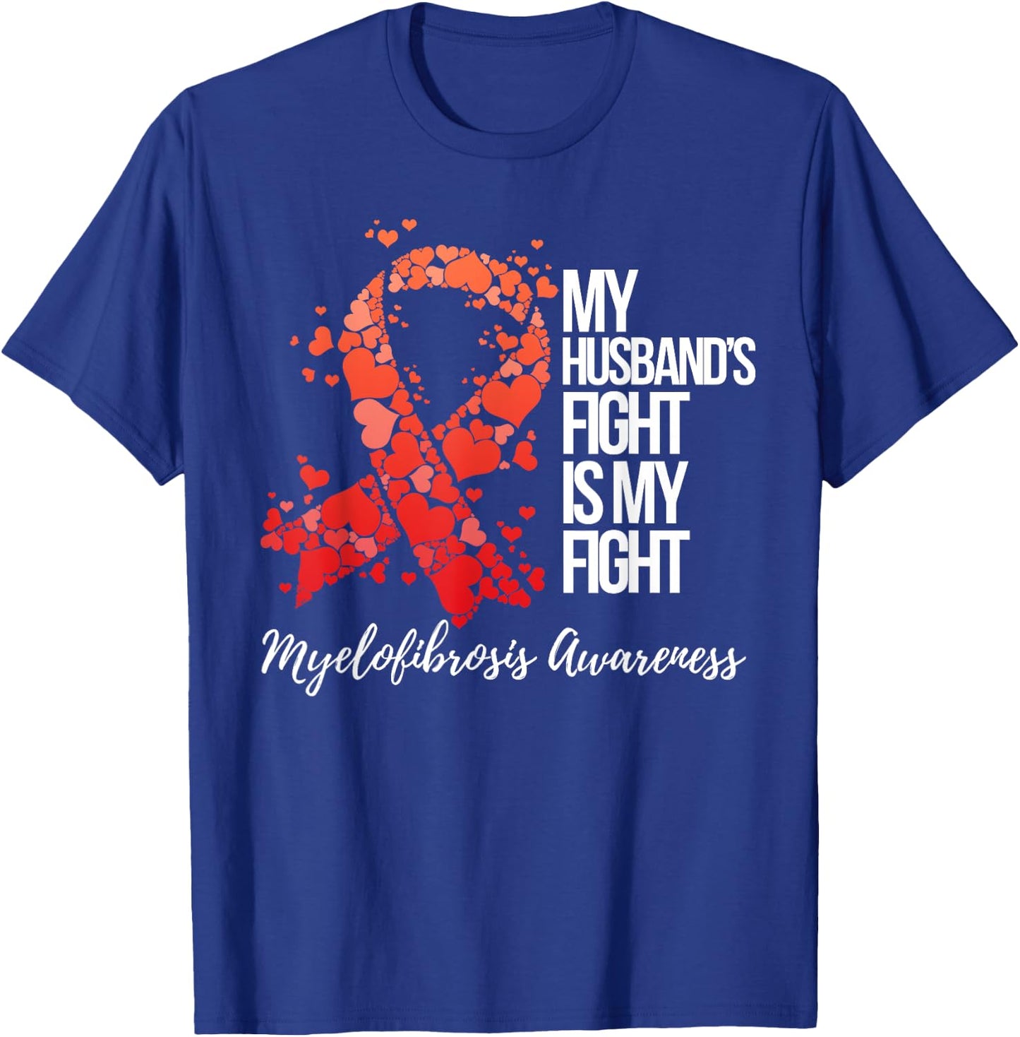 My Husband’s Fight Is My Fight Myelofibrosis Awareness T-Shirt - T-Shirt | Royal