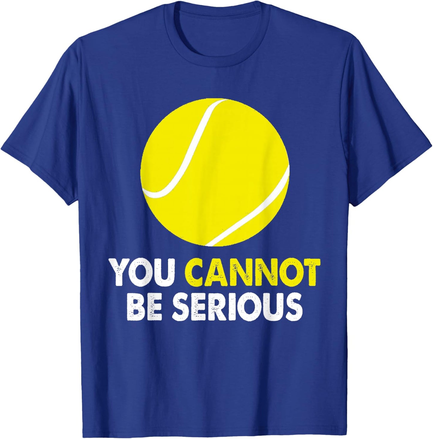 Tennis Humor You Cannot Be Serious Racket Sports T-Shirt - T-Shirt | Royal