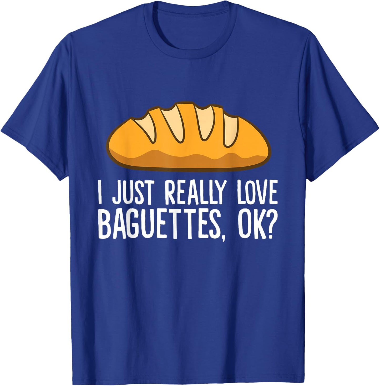 Ich liebe Baguettes einfach wirklich lich, ok? Baguette T-Shirt - T-Shirt | Royal
