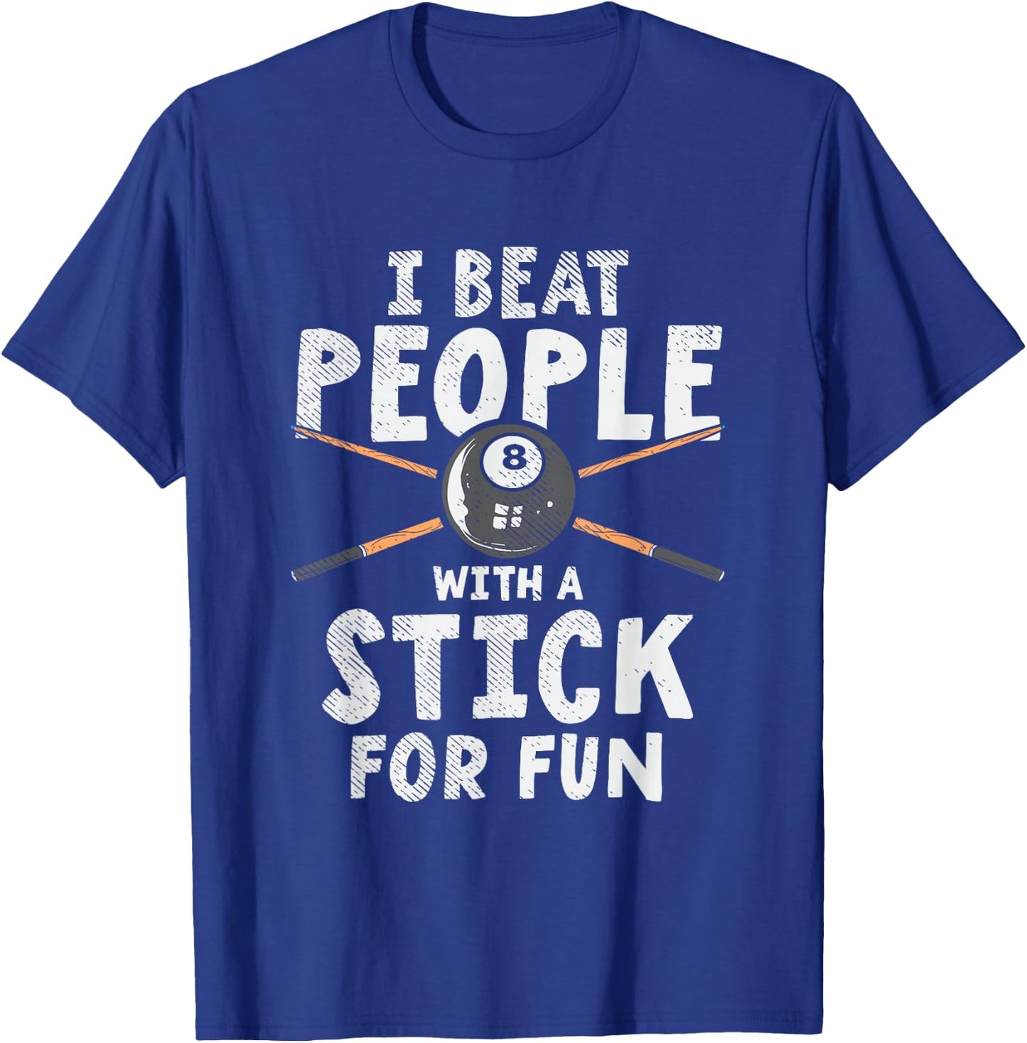 I Beat People With A Stick For Fun Cue Sports Pool Billiards T-Shirt - T-Shirt | Royal