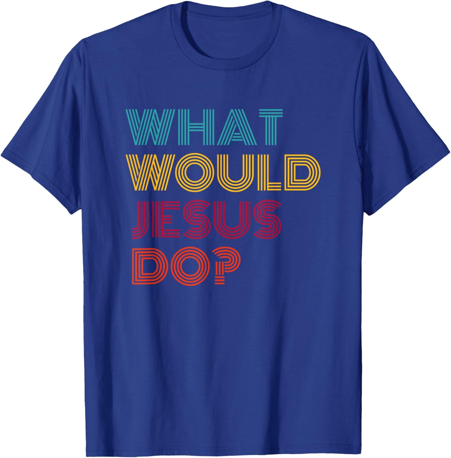 What Would Jesus Do He Would Love First WWJD HWLF T-Shirt - T-Shirt | Royal