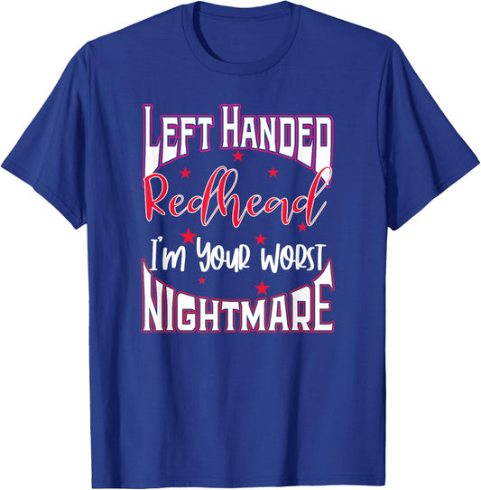 Left Handed Redhead Gift I'm Your Worst Nightmare T-Shirt - T-Shirt | Royal